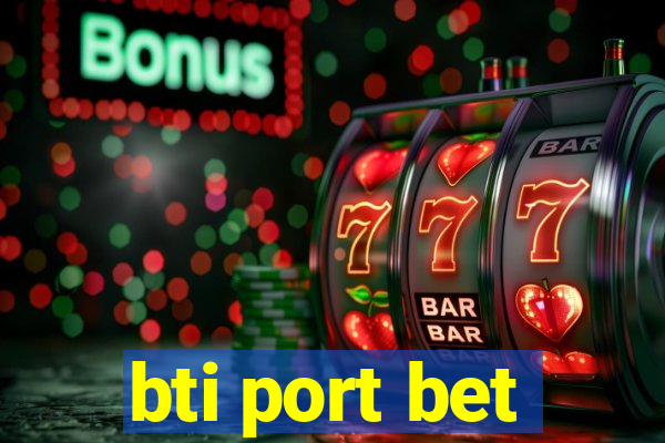 bti port bet